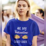 Can You Be My Taco Date T-shirt For Women For Valentine's Day