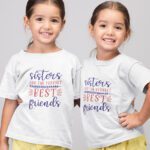 Sister's Are The Perfect Best Friend's T-shirts