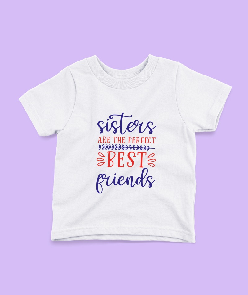 Sister's Are The Perfect Best Friend's T-shirts