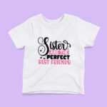 Sister's Are The Perfect Best friend's T-shirts